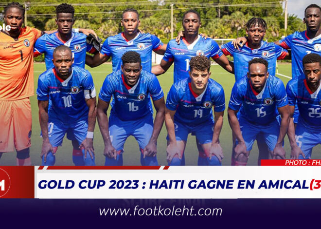 GOLD CUP 2023 : HAITI GAGNE EN AMICAL