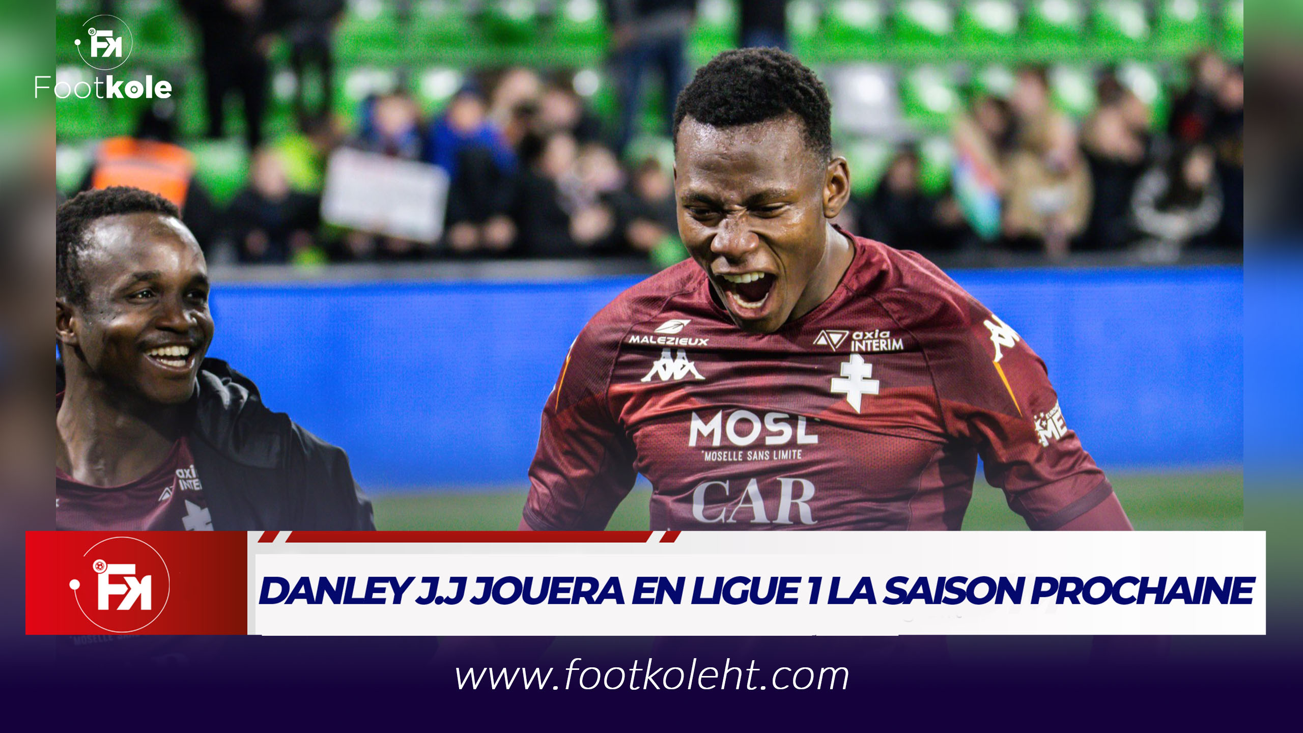 OFFICIEL : DANLEY JEAN-JACQUES JOUERA EN LIGUE 1 LA SAISON PROCHAINE