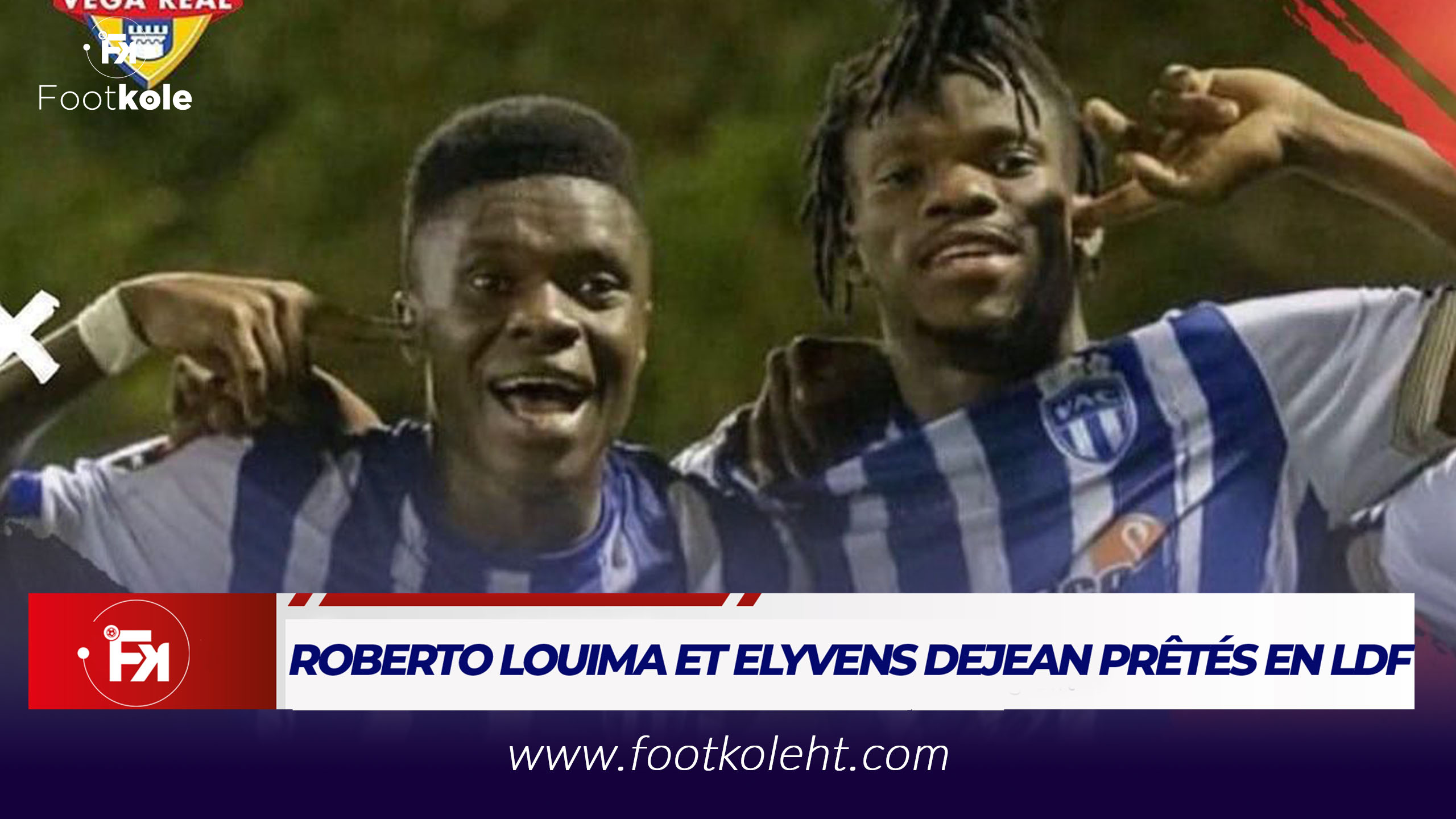 FOOT – LDF : ROBERTO LOUIMA ET ELYVENS DEJEAN PRÊTÉS PAR LE VAC À L’ATLETICO VEGA REAL