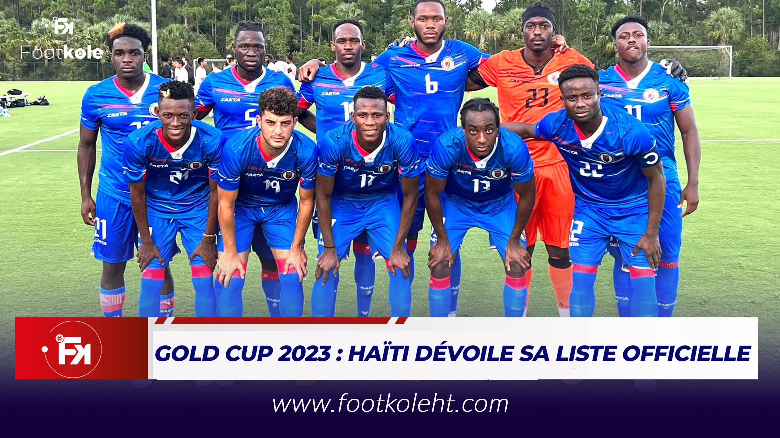 GOLD CUP 2023 : HAÏTI DÉVOILE SA LISTE OFFICIELLE